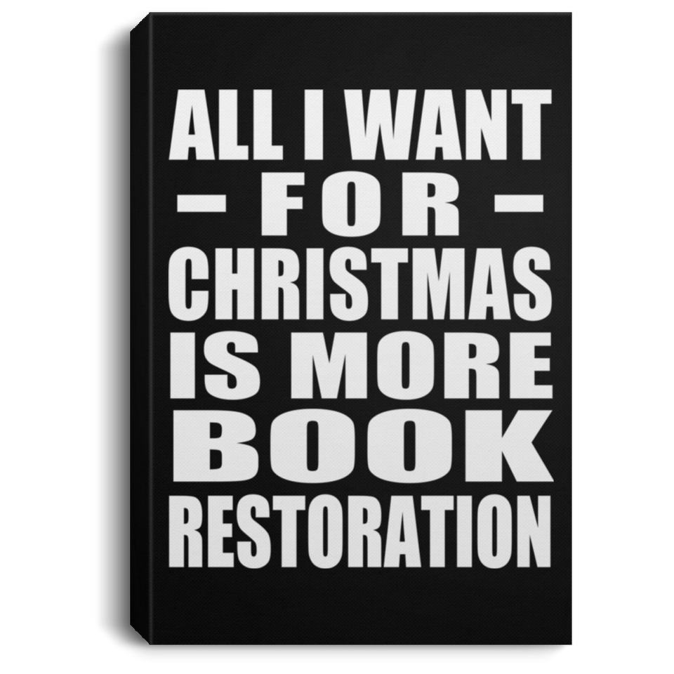 All I Want For Christmas Is More Book Restoration - Canvas Portrait