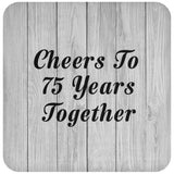 75th Anniversary Cheers To 75 Years Together - Drink Coaster F
