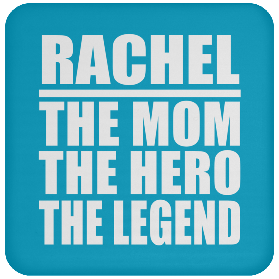 Rachel The Mom The Hero The Legend - Drink Coaster