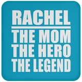 Rachel The Mom The Hero The Legend - Drink Coaster