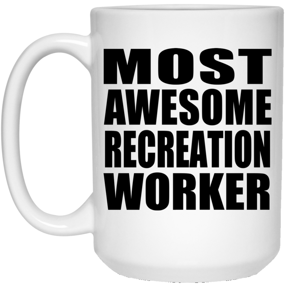 Most Awesome Recreation Worker - 15 Oz Coffee Mug