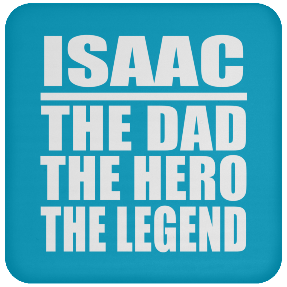 Isaac The Dad The Hero The Legend - Drink Coaster