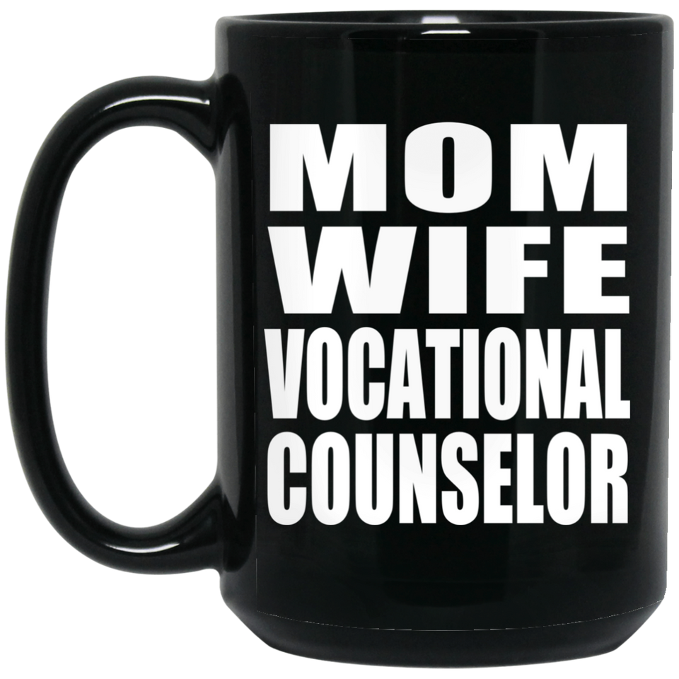 Mom Wife Vocational Counselor - 15oz Coffee Mug Black