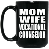 Mom Wife Vocational Counselor - 15oz Coffee Mug Black