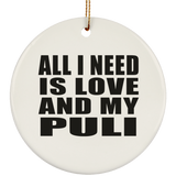 All I Need Is Love And My Puli - Circle Ornament