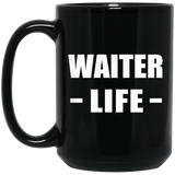Waiter Life - 15oz Coffee Mug Black