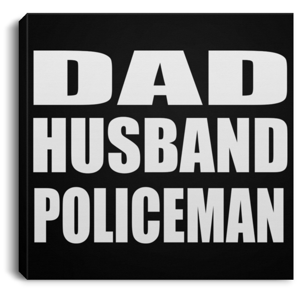 Dad Husband Policeman - Canvas Square