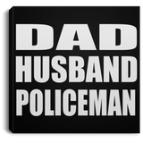 Dad Husband Policeman - Canvas Square