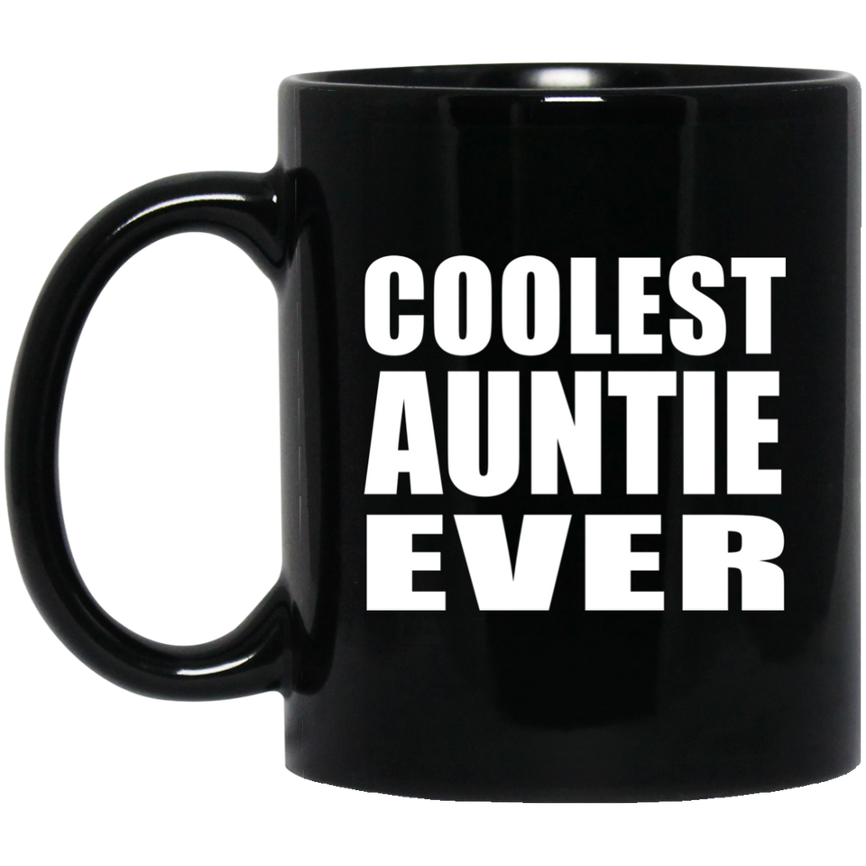 Coolest Auntie Ever - 11 Oz Coffee Mug Black