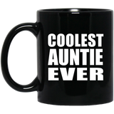 Coolest Auntie Ever - 11 Oz Coffee Mug Black