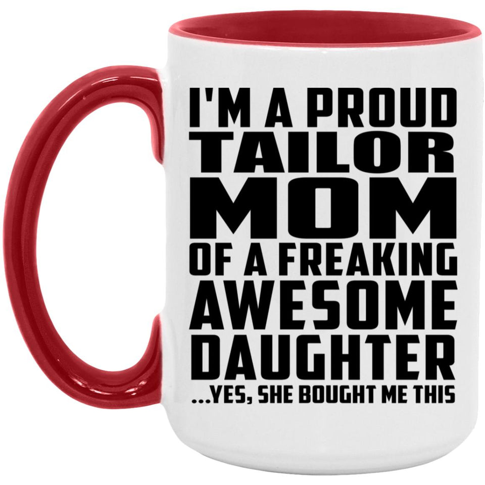 Proud Tailor Mom Of Awesome Daughter - 15oz Accent Mug Red