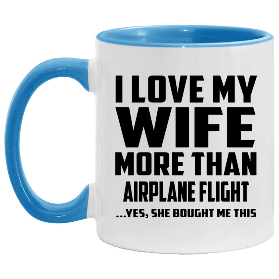 I Love My Wife More Than Airplane Flight - 11oz Accent Mug Blue