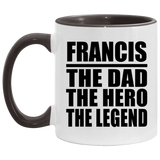 Francis The Dad The Hero The Legend - 11oz Accent Mug Black