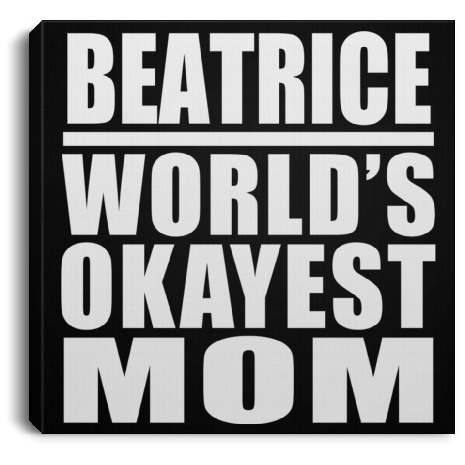 Beatrice World's Okayest Mom - Canvas Square