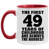 49th Birthday First 49 Years of Childhood Are The Hardest - 11oz Accent Mug Red