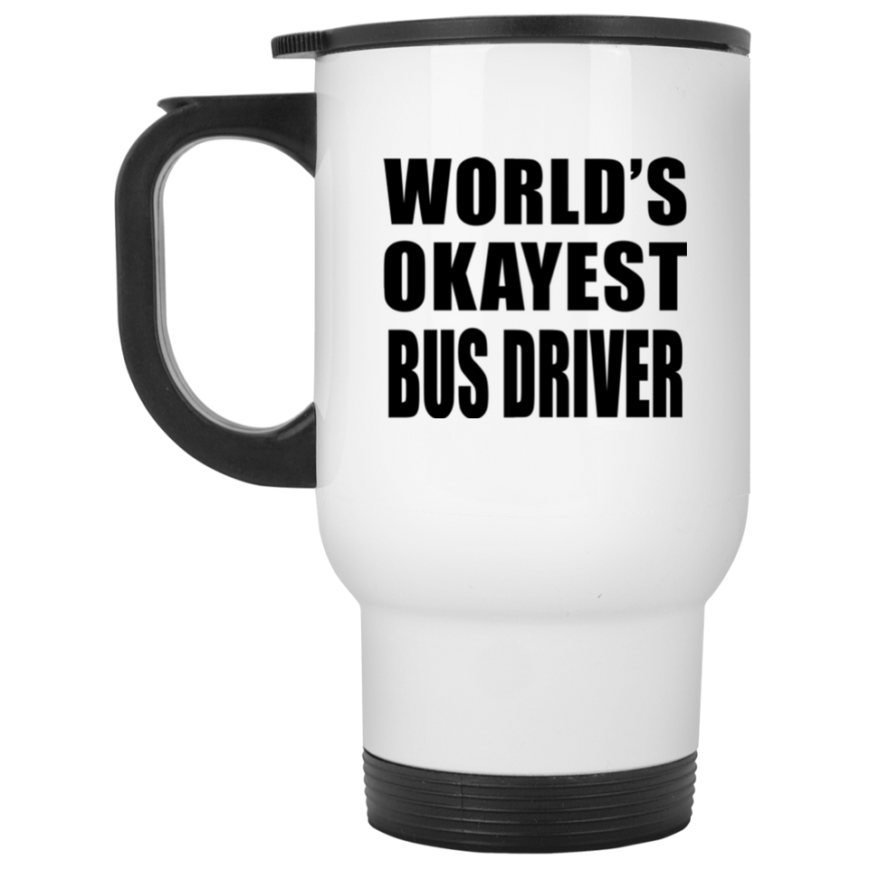 World's Okayest Bus Driver - White Travel Mug