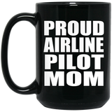 Proud Airline Pilot Mom - 15oz Coffee Mug Black