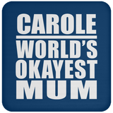 Carole World's Okayest Mum - Drink Coaster