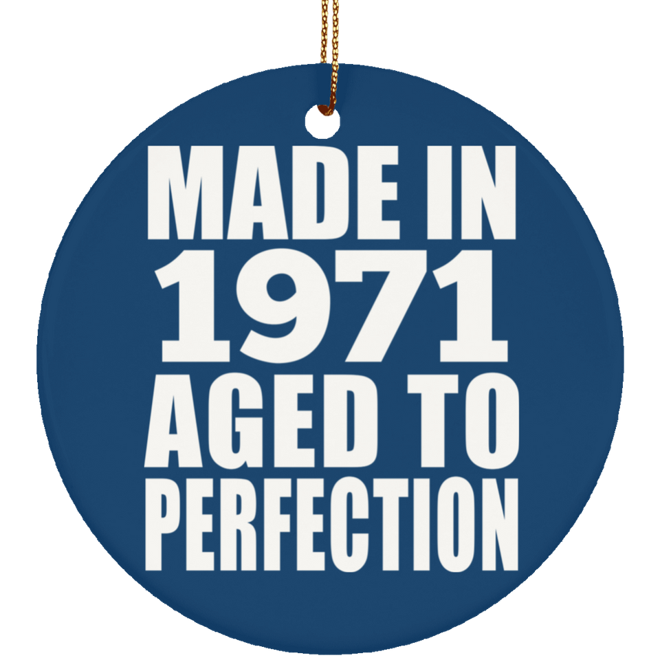 53rd Birthday Made In 1971 Aged to Perfection - Circle Ornament