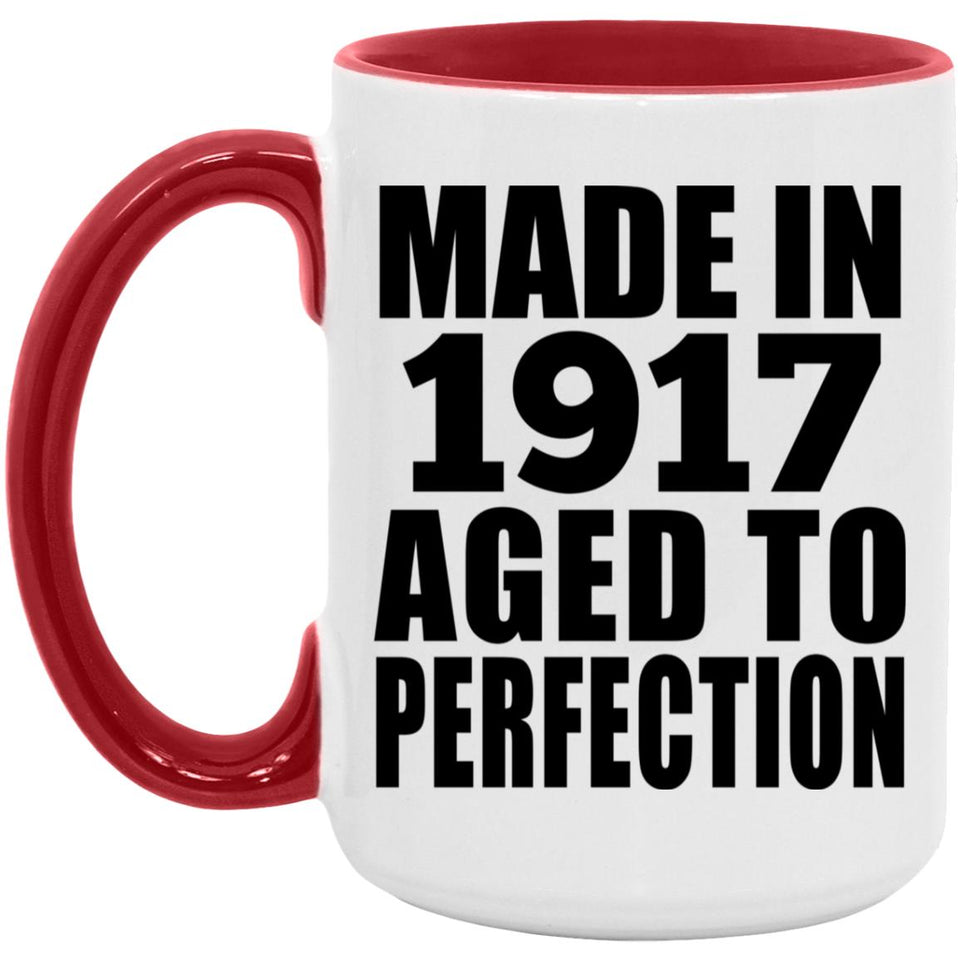 107th Birthday Made In 1917 Aged To Perfection - 15oz Accent Mug Red