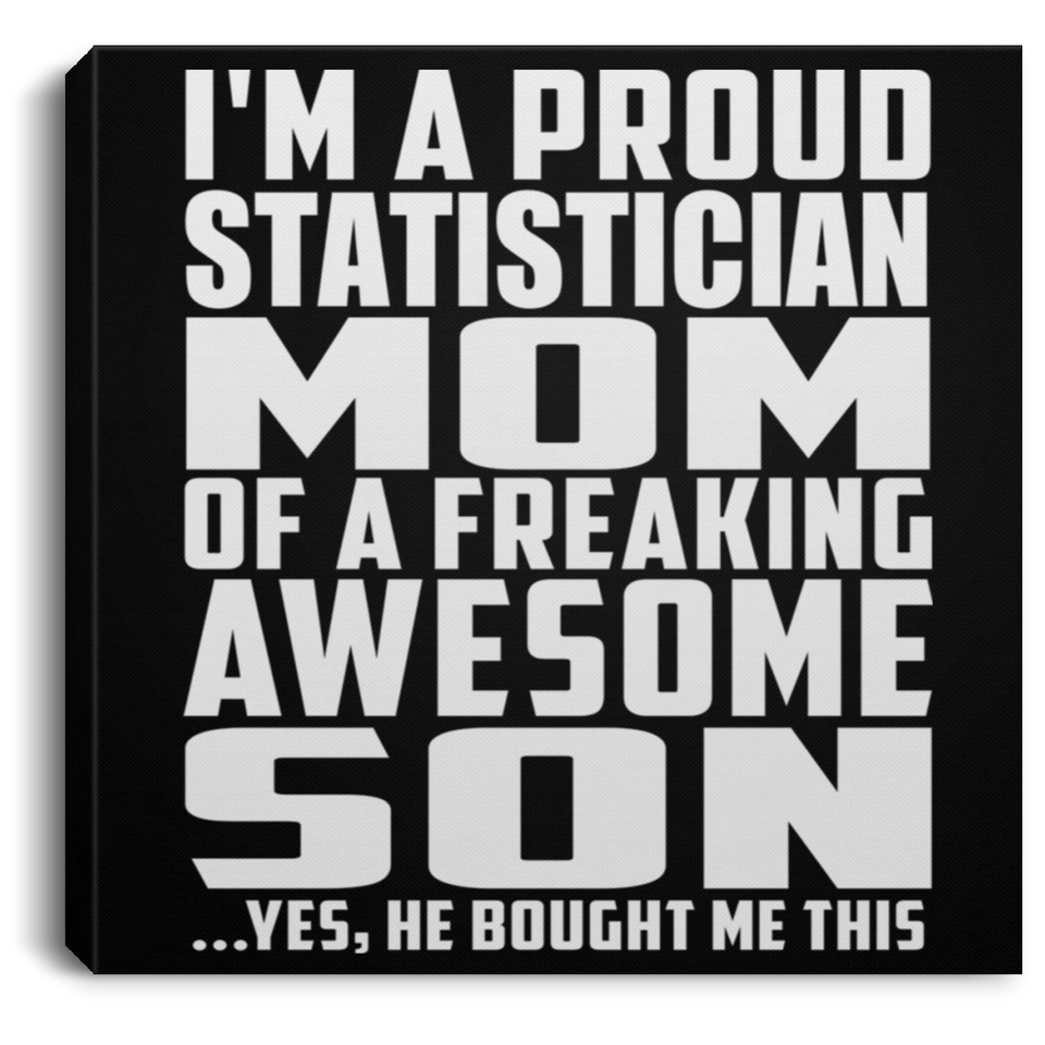 Proud Statistician Mom Of Awesome Son - Canvas Square