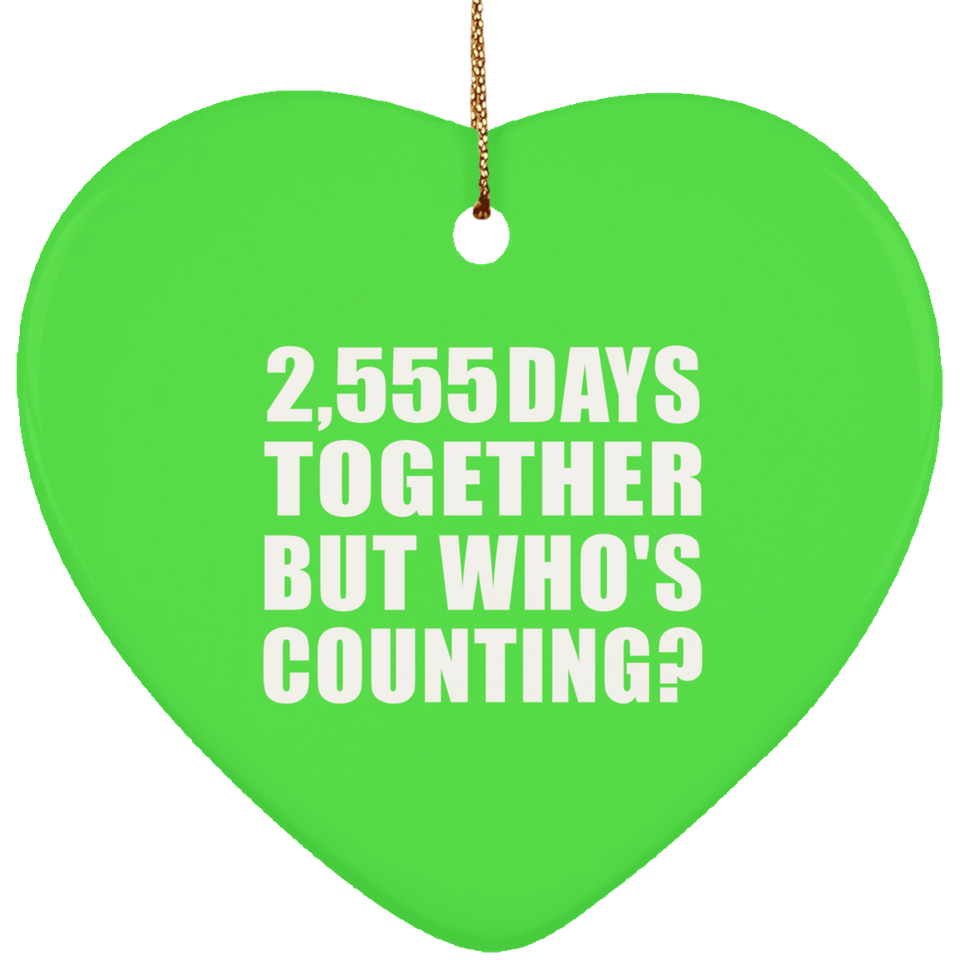 7th Anniversary 2,555 Days Together But Who's Counting - Heart Ornament