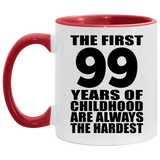 99th Birthday First 99 Years of Childhood Are The Hardest - 11oz Accent Mug Red
