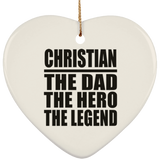 Christian The Dad The Hero The Legend - Heart Ornament
