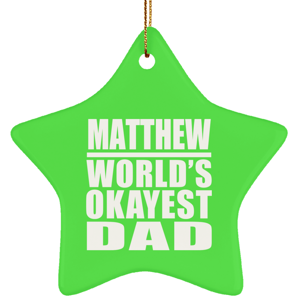 Matthew World's Okayest Dad - Star Ornament