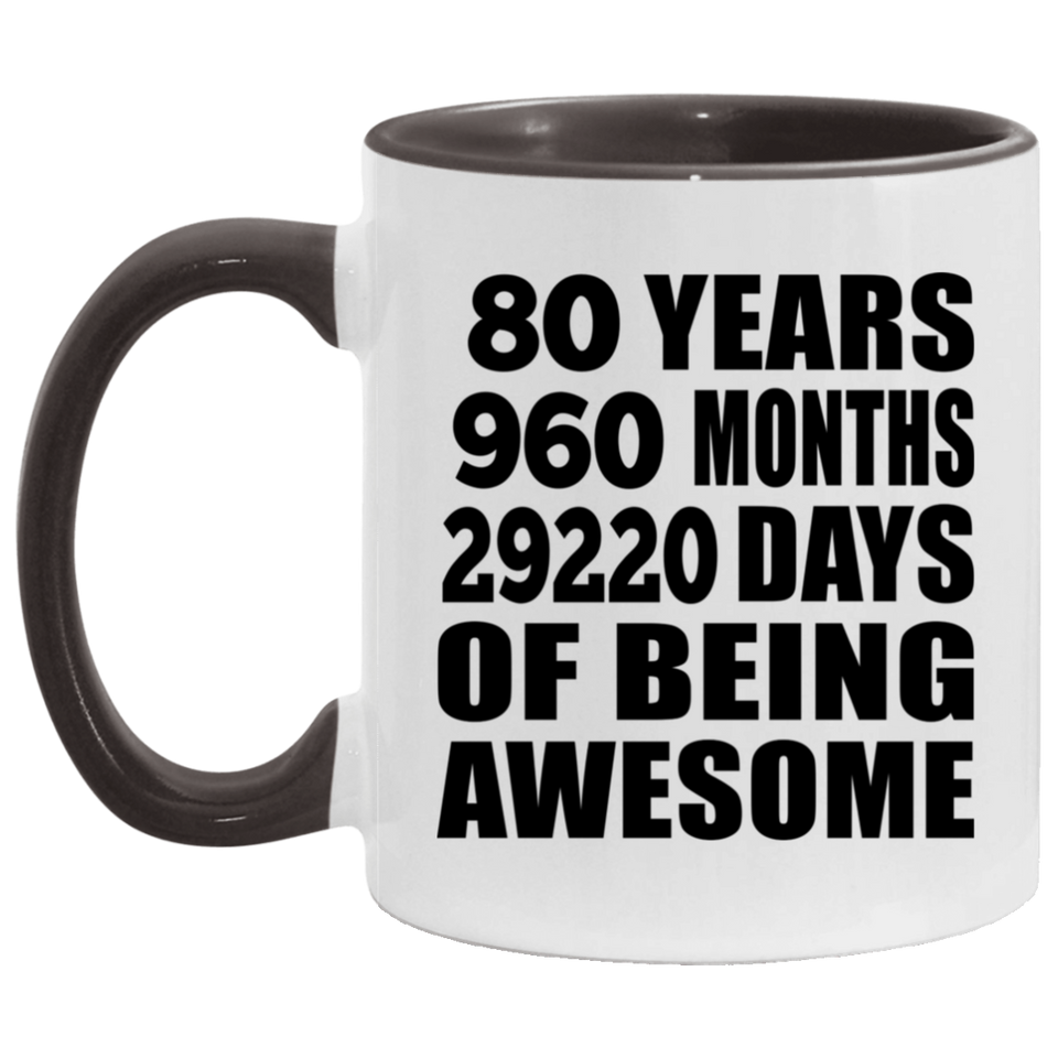 80th Birthday 80 Years 960 Months 29220 Days Of Awesome - 11oz Accent Mug Black