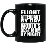 Flight Attendant By Day World's Best Mom By Night - 11 Oz Coffee Mug Black