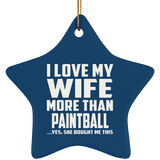 I Love My Wife More Than Paintball - Star Ornament