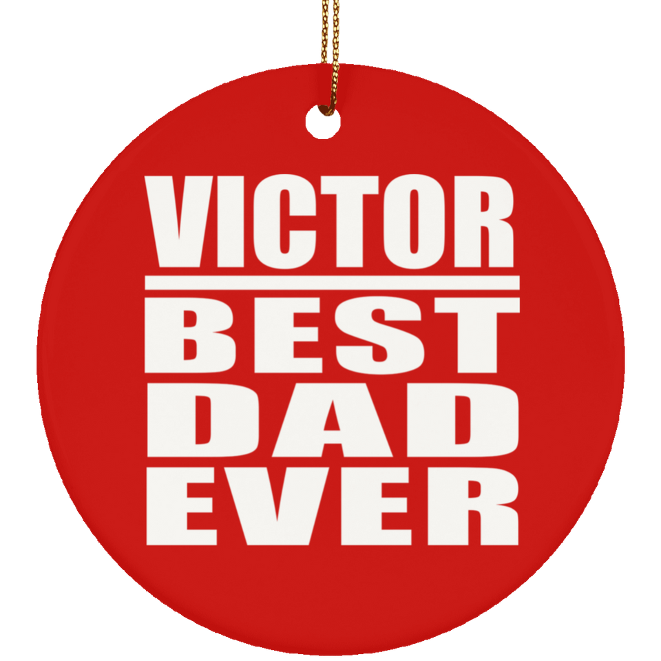 Victor Best Dad Ever - Circle Ornament