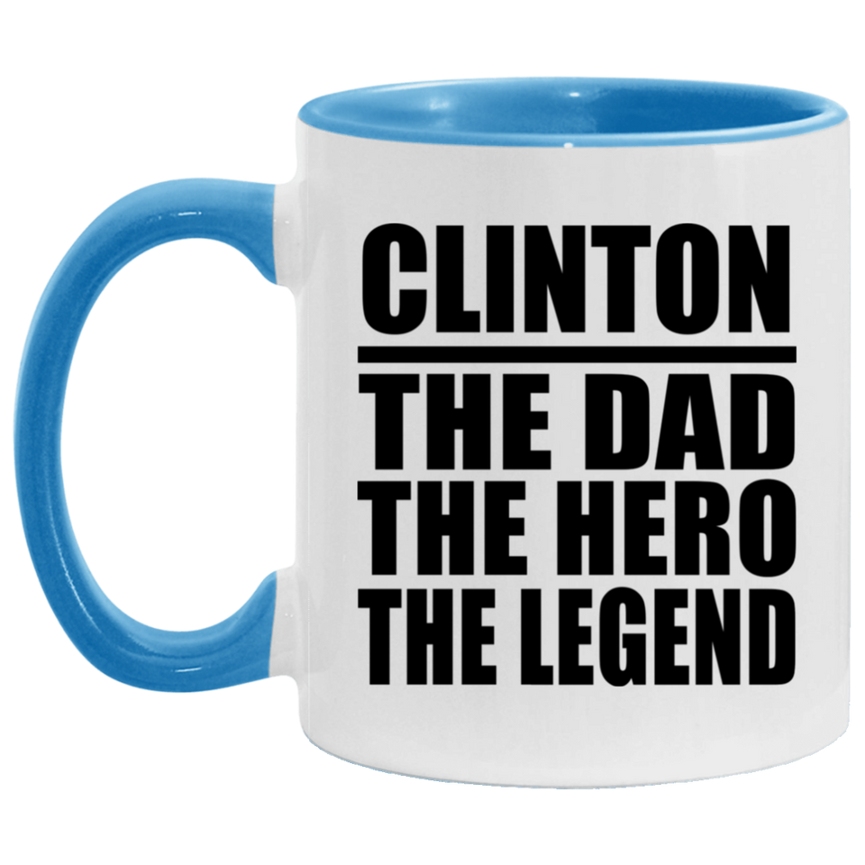 Clinton The Dad The Hero The Legend - 11oz Accent Mug Blue