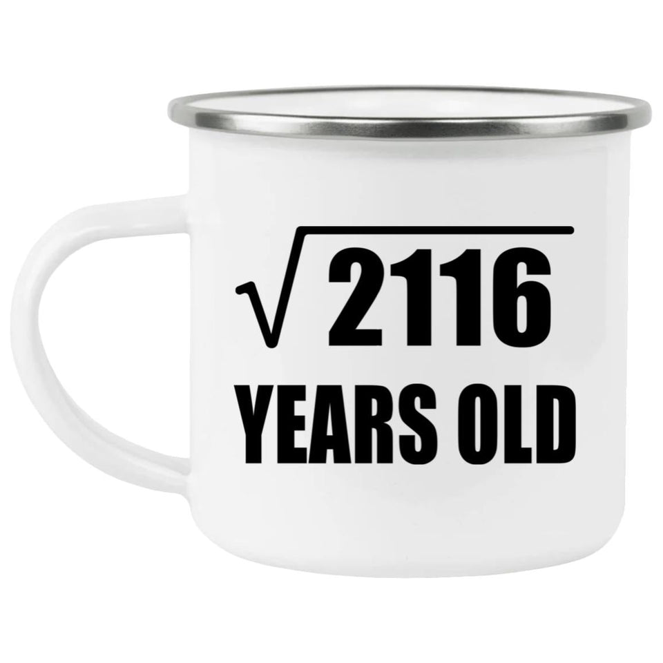 46th Birthday Square Root of 2116 Years Old - 12oz Camping Mug