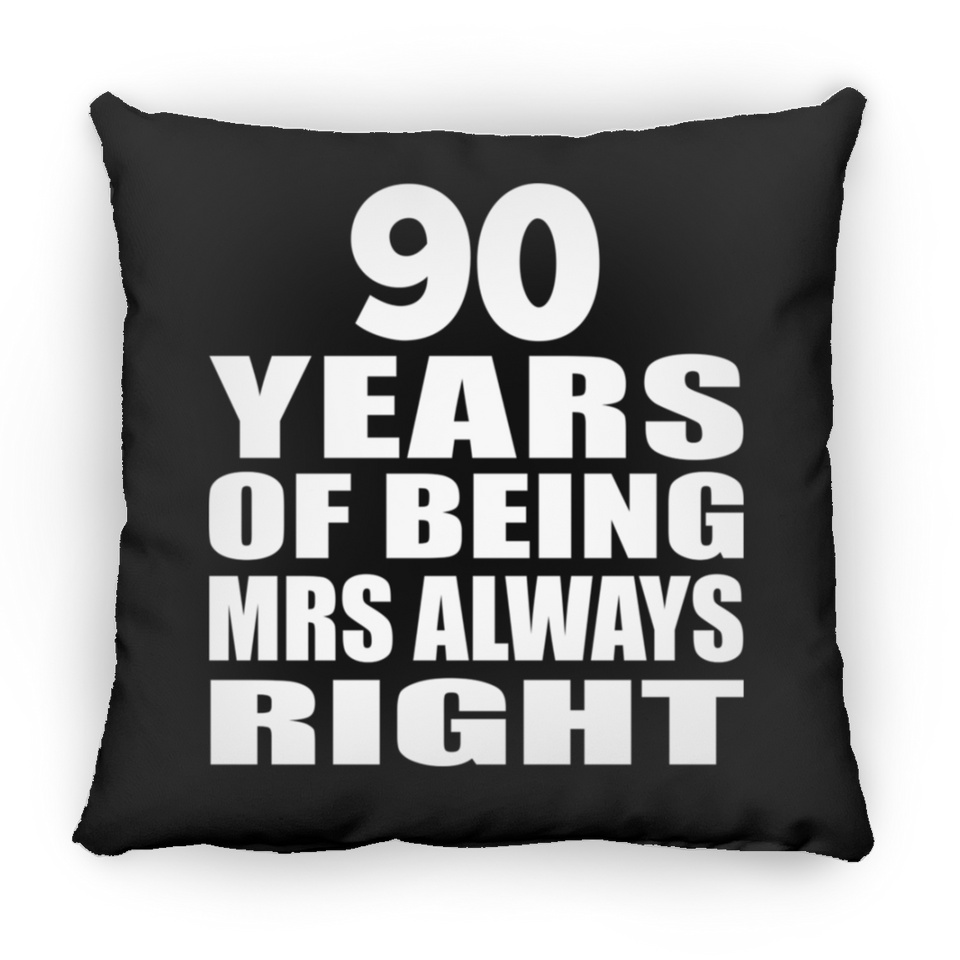 90th Anniversary 90 Years of Being Mrs Always Right - Throw Pillow Black