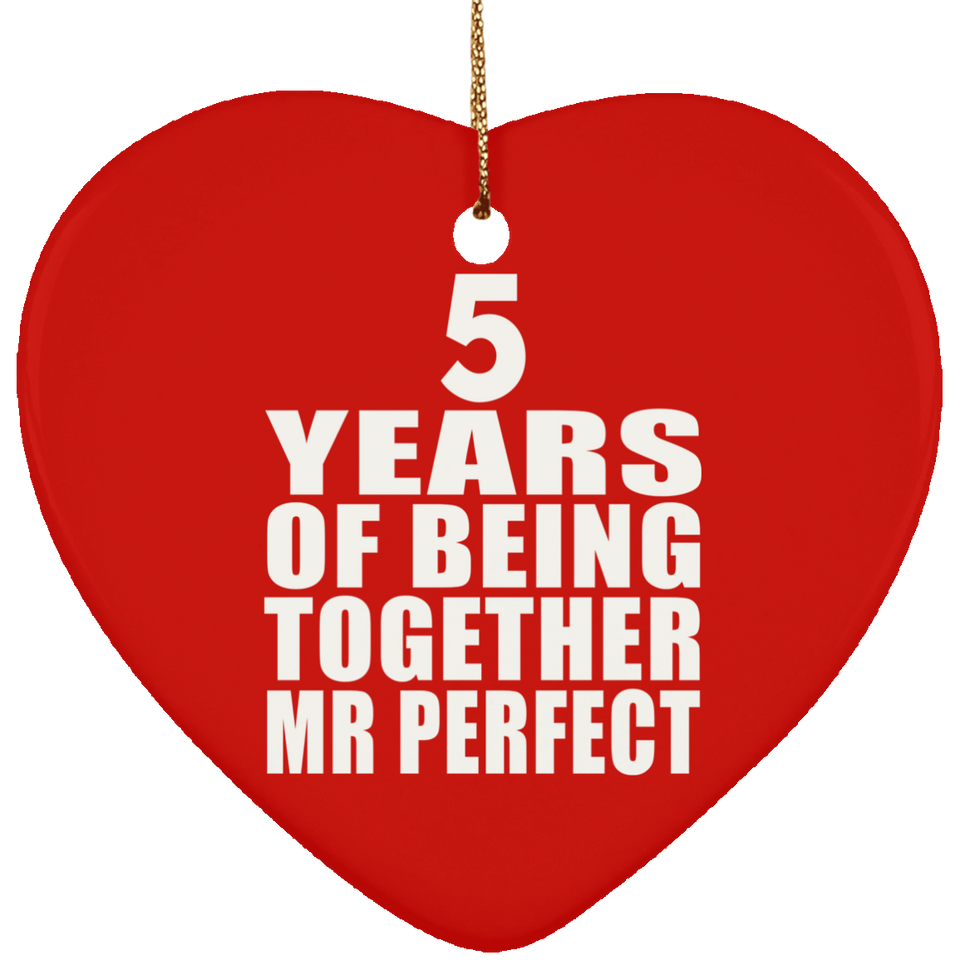 5th Anniversary 5 Years Of Being Mr Perfect - Heart Ornament