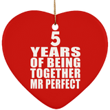 5th Anniversary 5 Years Of Being Mr Perfect - Heart Ornament