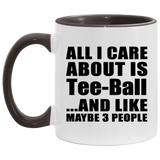 All I Care About Is Tee-Ball - 11oz Accent Mug Black