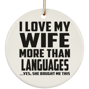 I Love My Wife More Than Languages - Circle Ornament