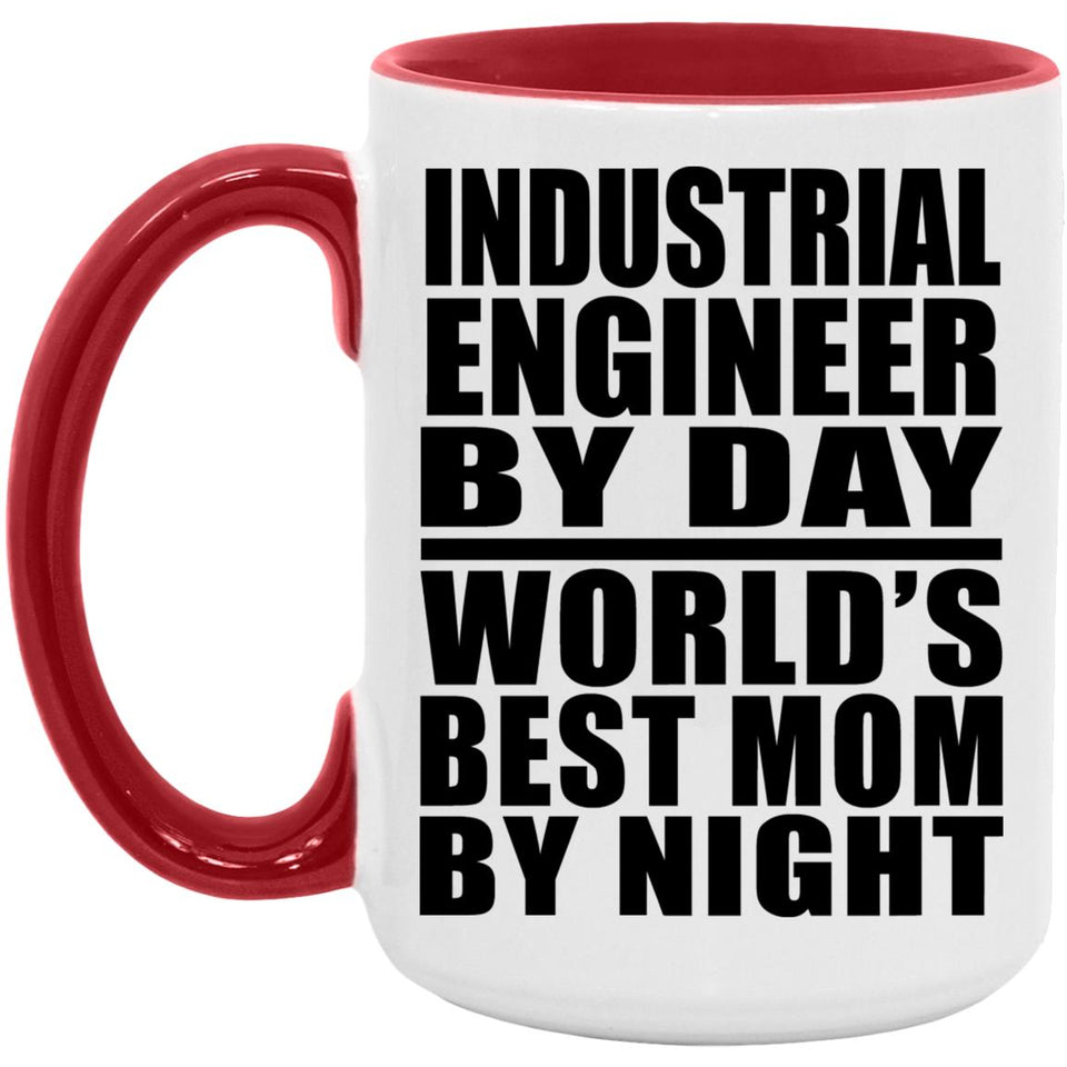 Industrial Engineer By Day World's Best Mom By Night - 15oz Accent Mug Red
