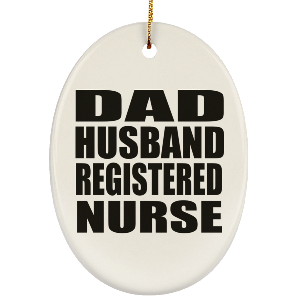 Dad Husband Registered Nurse - Oval Ornament