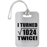 64th Birthday I Turned Square Root of 1024 Twice - Luggage Bag Tag