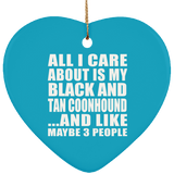 All I Care About Is My Black And Tan Coonhound - Heart Ornament