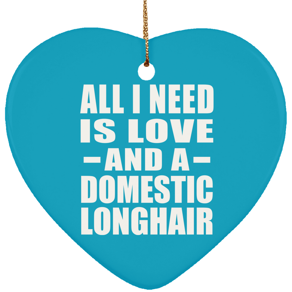 All I Need Is Love And A Domestic Longhair - Heart Ornament