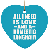 All I Need Is Love And A Domestic Longhair - Heart Ornament