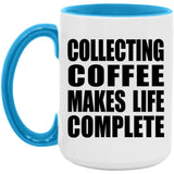 Collecting Coffee Makes Life Complete - 15oz Accent Mug Blue