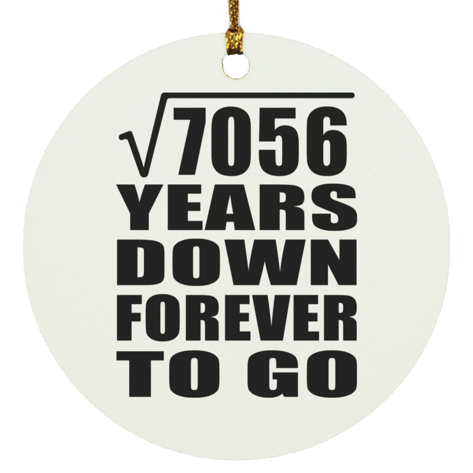 84th Anniversary Square Root of 7056 Years Down Forever To Go - Circle Ornament