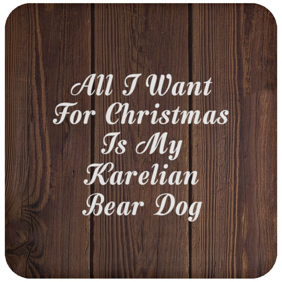 All I Want For Christmas Is My Karelian Bear Dog - Drink Coaster D