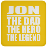 Jon The Dad The Hero The Legend - Drink Coaster